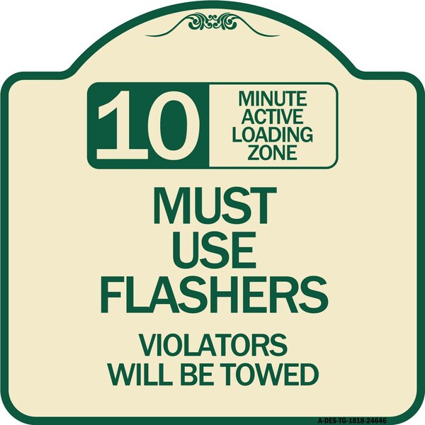 10 Minute Active Loading Zone Must Use Flashers Violators Towed Alum Sign, 18" x 18", TG-1818-24646